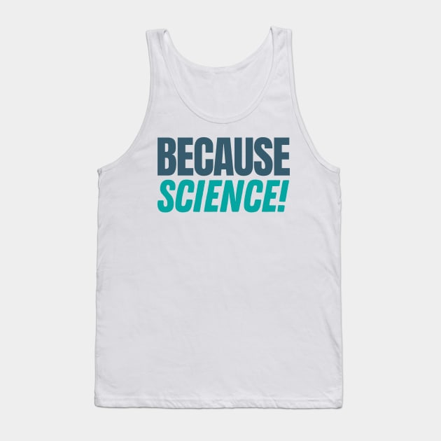 Because Science Tank Top by labstud